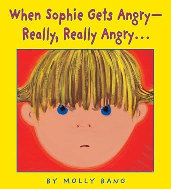 When Sophie Gets Angry - Really, Really Angry… by Molly Bang