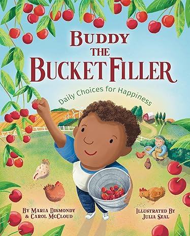 Buddy the Bucket Filler: Daily Choices For Happiness by Maria Dismondy